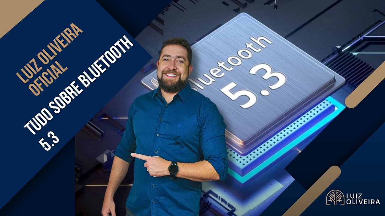 Luiz Oliveira Oficial &ndash; Tudo Sobre Bluetooth 5.3