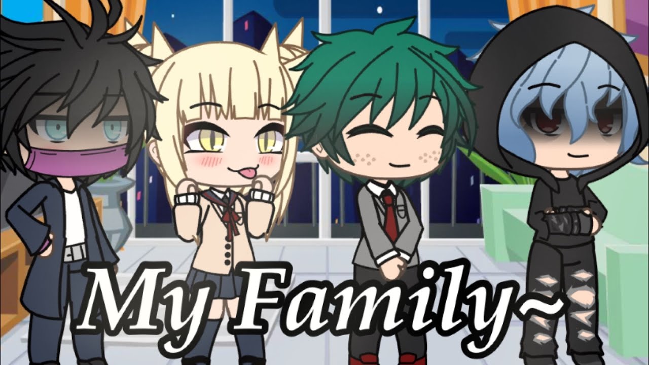 My Family~ || BHNA/MHA || GLMV || 230 subs special!