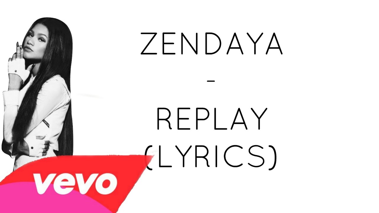 Zendaya - Replay (Lyrics)