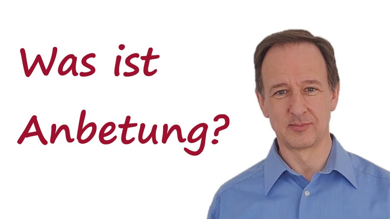 Was ist Anbetung?
