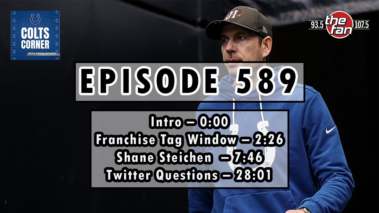 Episode 589 | Shane Steichen Evaluation + Colts Franchise Tag Options