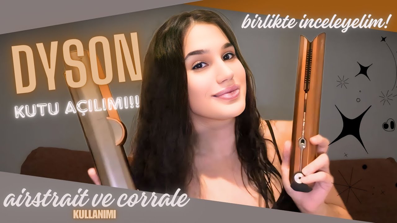 DYSON AİRSTRAİT VE CORRALE KUTU AÇILIMI, KULLANIM ŞEKLİ VE YORUM!