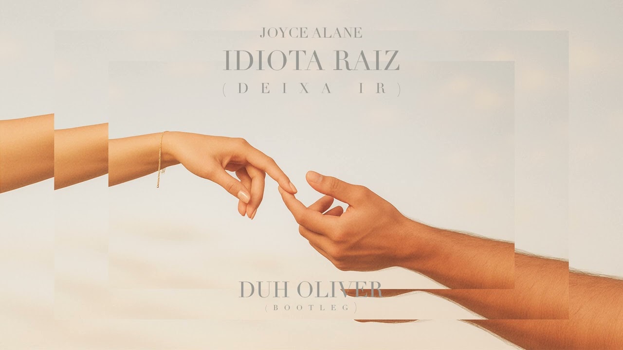 Joyce Alane - Idiota Raiz (Deixa Ir) (Duh Oliver Bootleg)