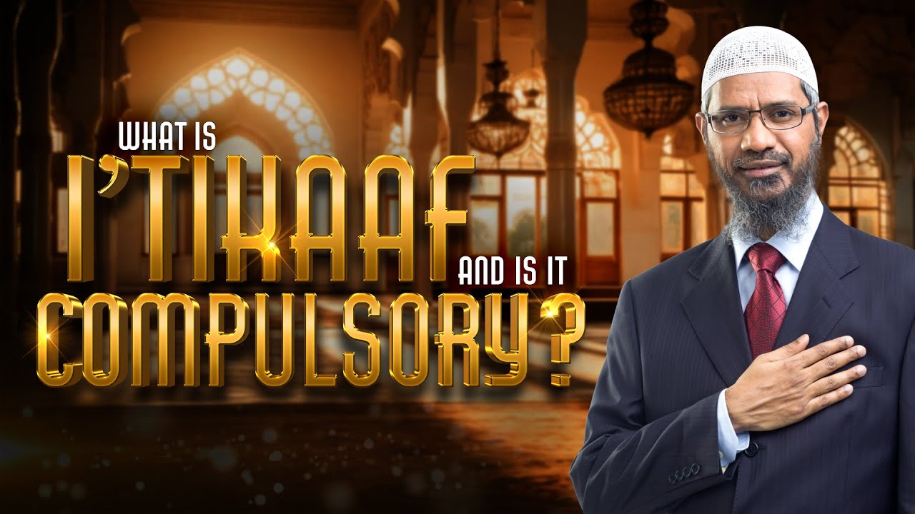 What is I'tikaaf and Is It Compulsory? – Dr Zakir Naik