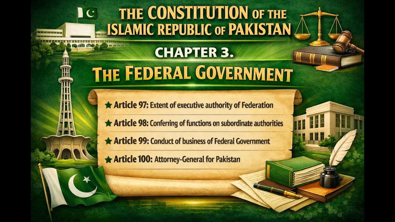 Articles 97–100 Explained |Attorney-General and Federal Executive Powers | Constitution of Pakistan