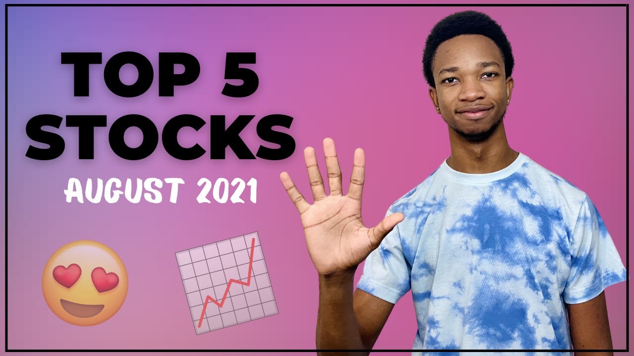 The 5 TOP Stocks To Buy in August 2021 (High Growth)
