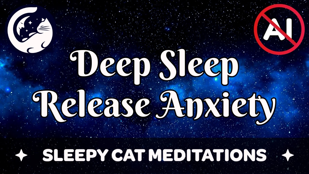 Soothing Deep Sleep Meditation - Release Anxiety, Negativity and Stress (Sleepy Cat Meditations)