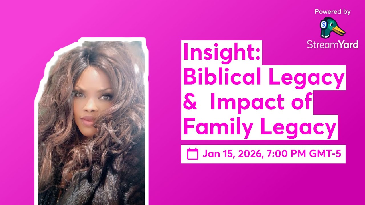 Insight: Biblical Legacy &  Impact of Family Legacy