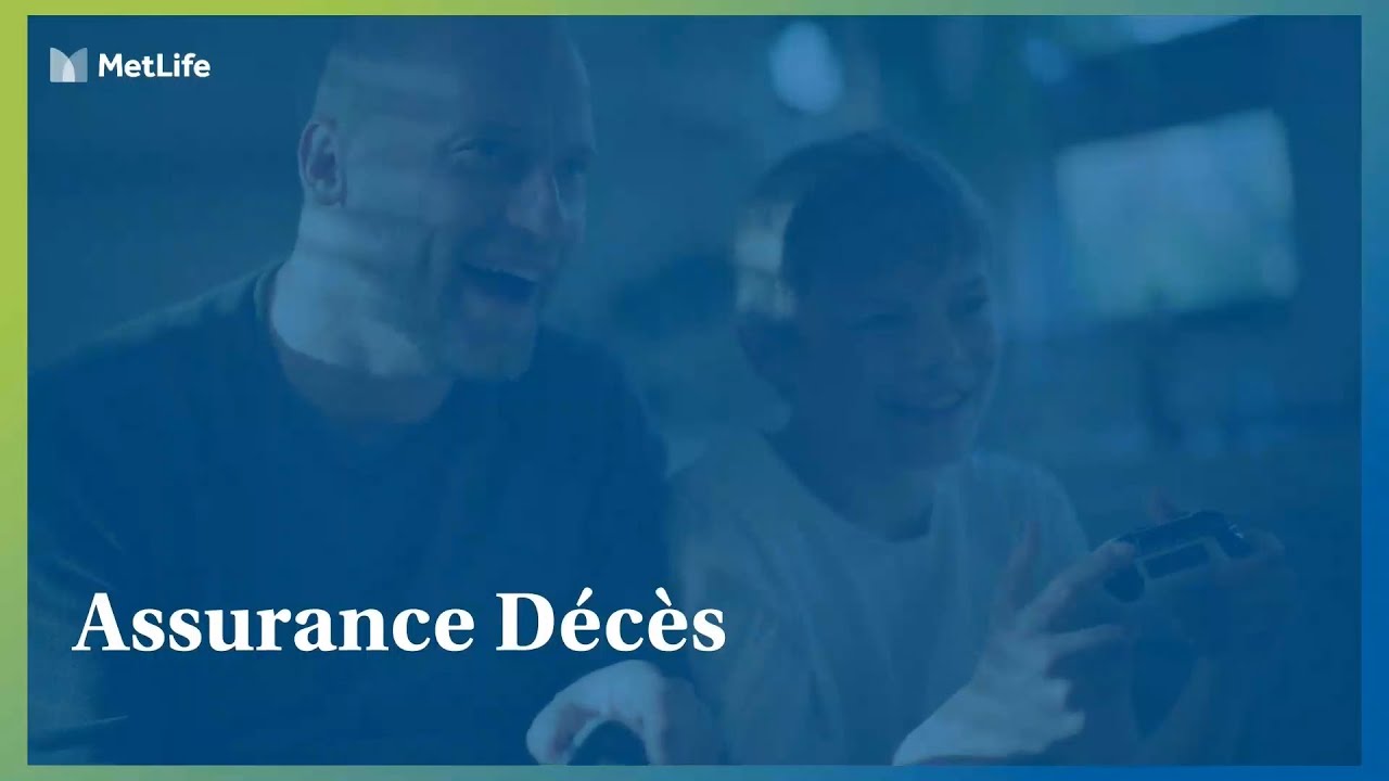 L’ASSURANCE DÉCÈS METLIFE, POUR PROTÉGER VOS PROCHES !