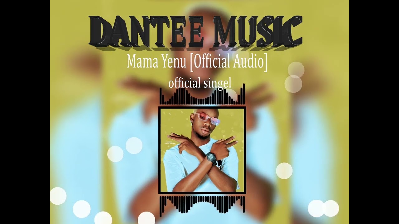 Dantee Music MAMA YENU [Official Audio]