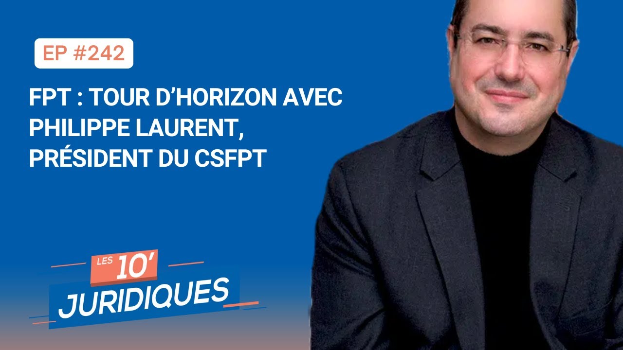 Les 10' Juridiques [ép. 242] FPT : tour d’horizon avec Philippe Laurent, Président du CSFPT