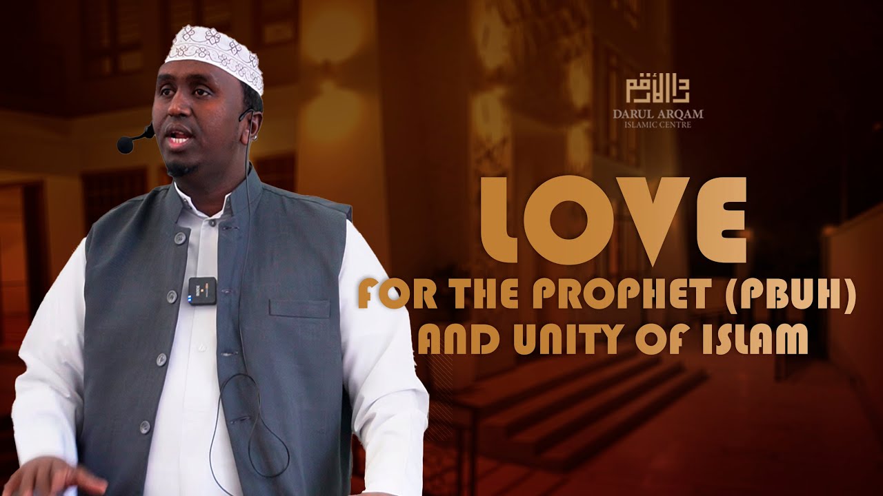Love for the Prophet PBUH and Unity of Islam - Sh. Abdisalaam sh Ali Sufi