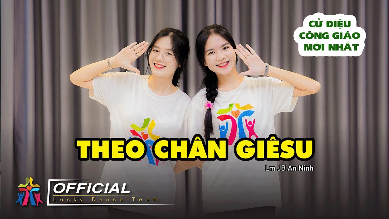THEO CH&Acirc;N GIESU | CỬ ĐIỆU C&Ocirc;NG GI&Aacute;O MỚI NHẤT | LUCKY DANCE TEAM
