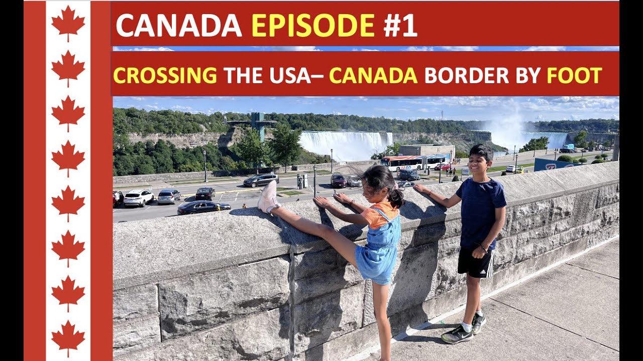 CANADA EPISODE #1: Crossing the US - Canada Border by foot - Rainbow bridge (Niagara Falls)