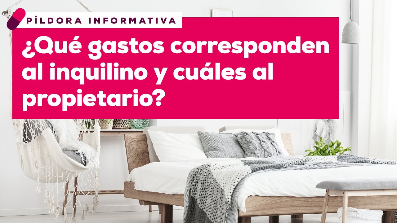 4. Alquiler ¿Qué gastos corresponden al inquilino y cuáles al propietario?