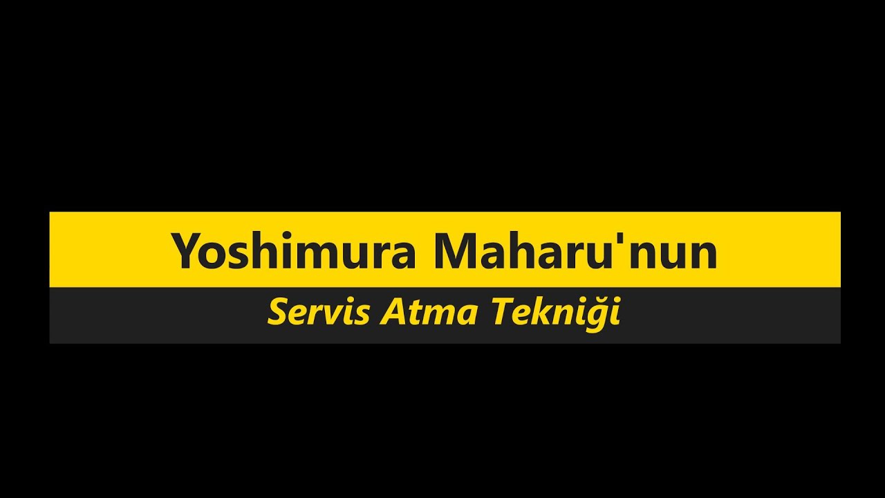 Yoshimura Maharu'nun servis atma tekniği