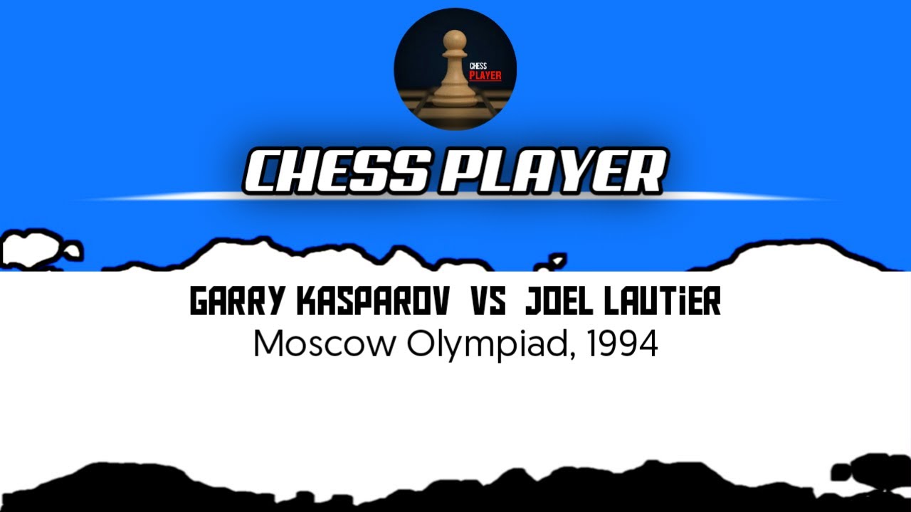 Garry Kasparov vs Joel Lautier &bull; Moscow Olympiad, 1994