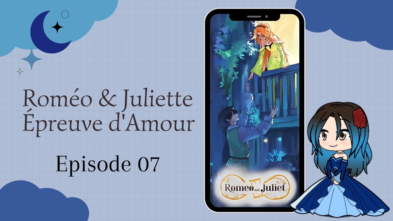 Roméo & Juliette - Épisode 07 : 🎵Aimer c'est ce qu'y a d'plus beau🎵