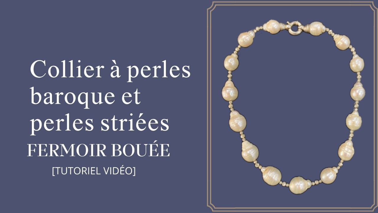 Tutoriel France Perles I Collier à perles baroque et perles striées Fermoir bouée