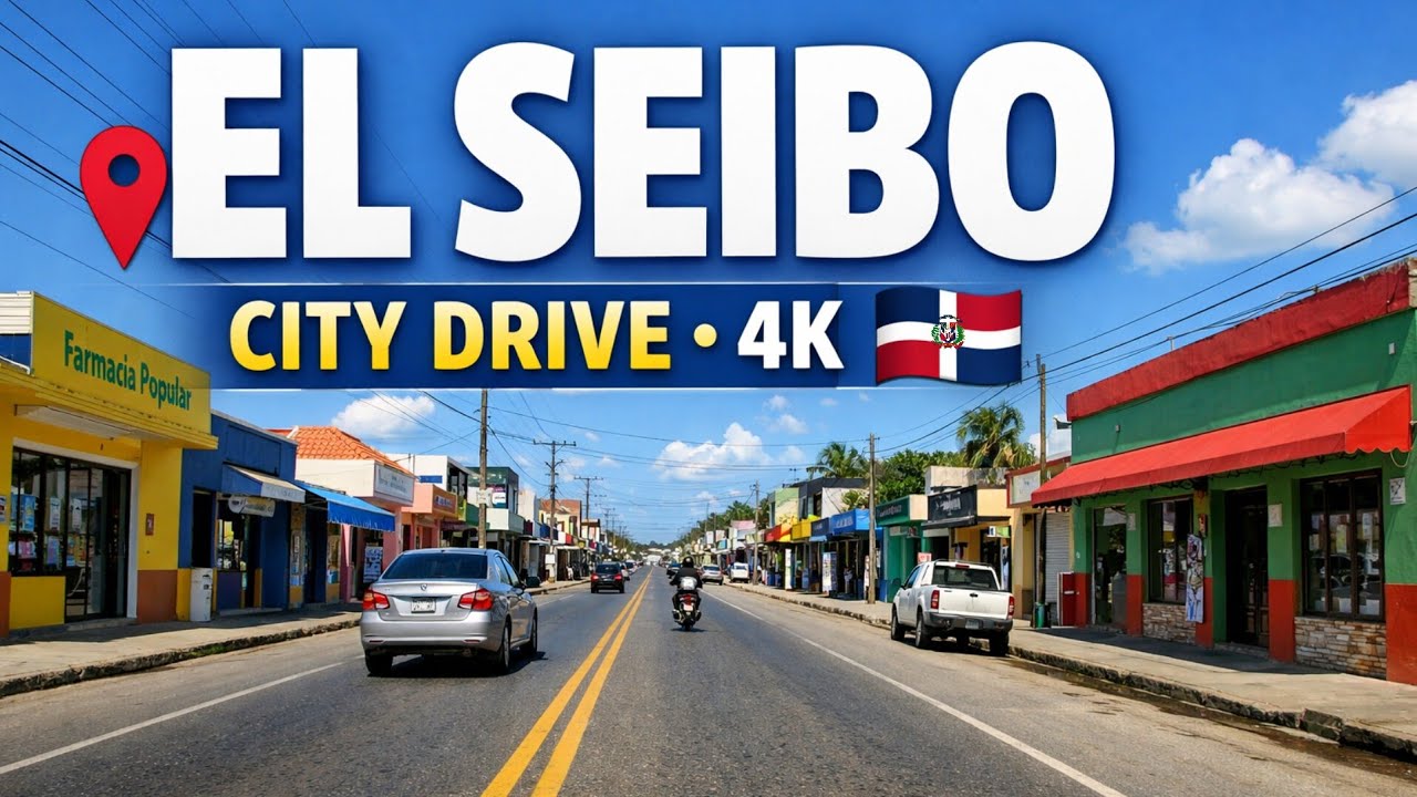 EL SEIBO, Dominican Republic 🇩🇴 | Real 4K City Driving Tour (Dashcam) + Local Street Views