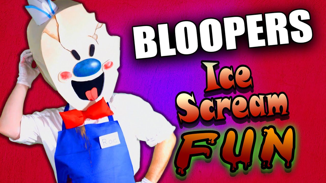 BLOOPERS from Ice Scream Fun