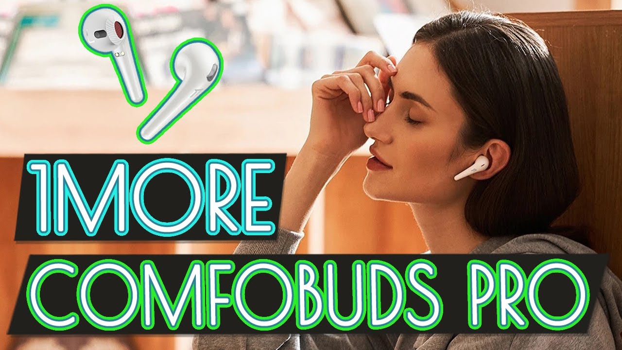1More ComfoBuds Pro - TWS наушники за 55$ с хорошим звуком [ОБЗОР]