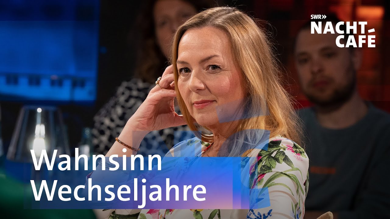 Wahnsinn Wechseljahre | SWR Nachtcafé