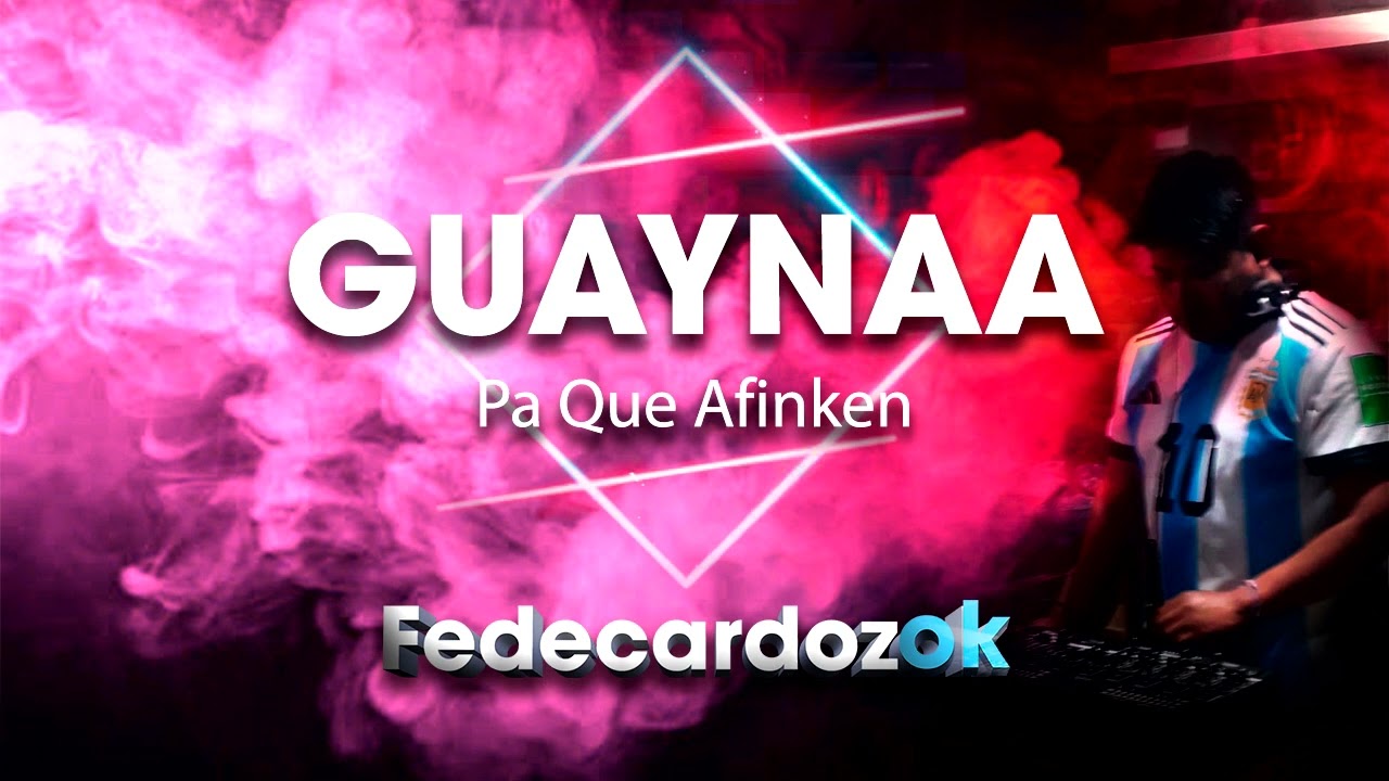 GUAYNAA  --  Pa Que Afinken (Fede Cardozok)!!s