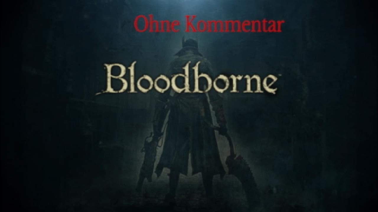 Bloodborne _ Part 5_ Kleines Farmründle