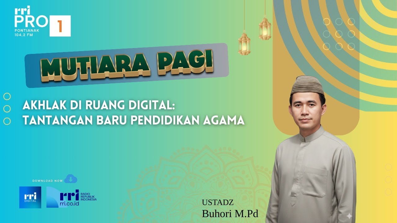 MUTIARA PAGI - AKHLAK DI RUANG DIGITAL: TANTANGAN BARU PENDIDIKAN AGAMA