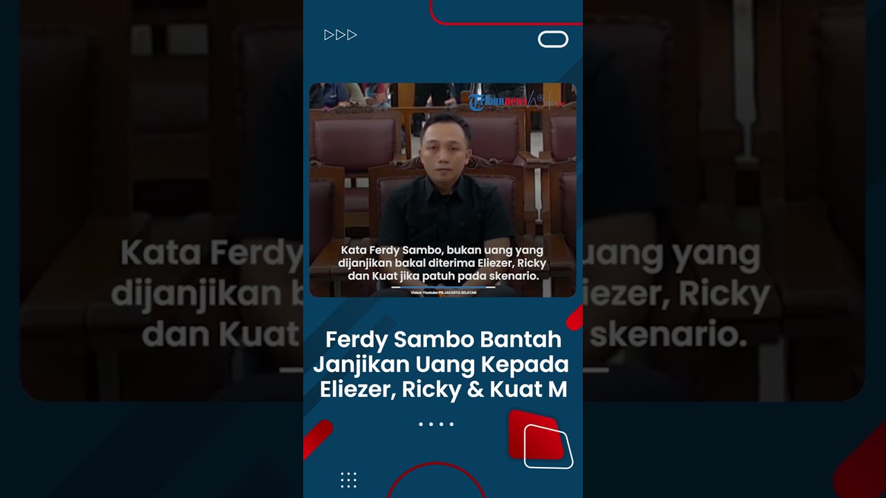Ferdy Sambo Bantah Janjikan Uang kepada Eliezer, Ricky, dan Kuat Maruf seusai Pembunuhan Brigadir J