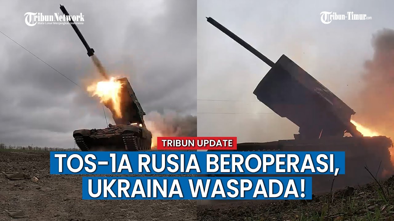 Pasukan Rusia Operasikan TOS-1A Gempur Militer Ukraina