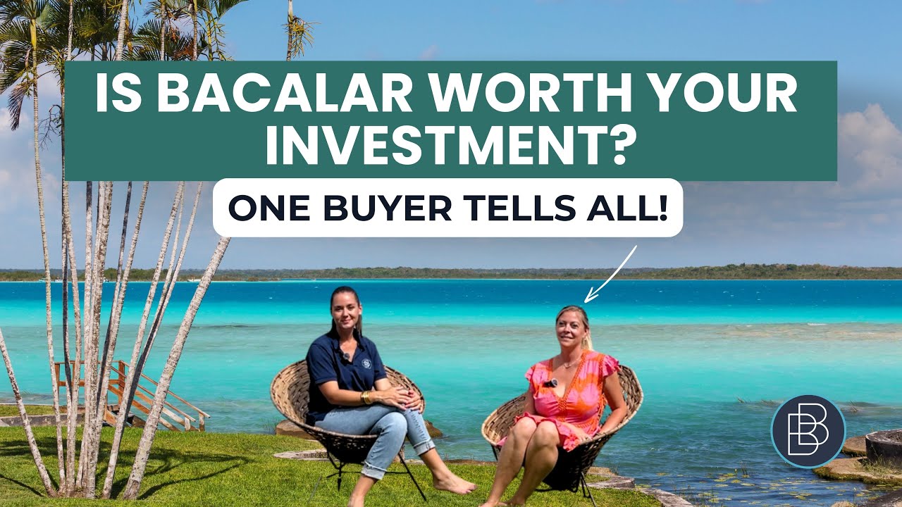 Is Bacalar Worth the Investment? 🏡 One Buyer Shares Her Story