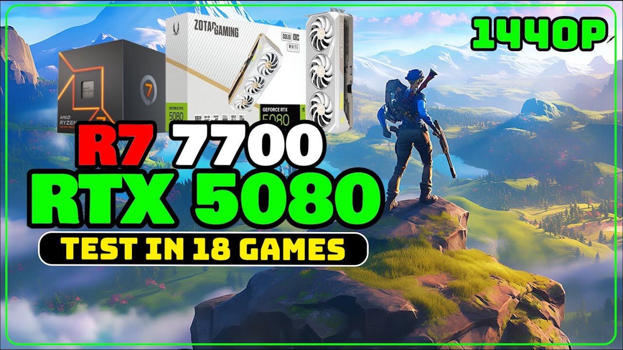 Ryzen 7 7700 + RTX 5080 - Test in 18 Games 1440p - Benchmark FPS