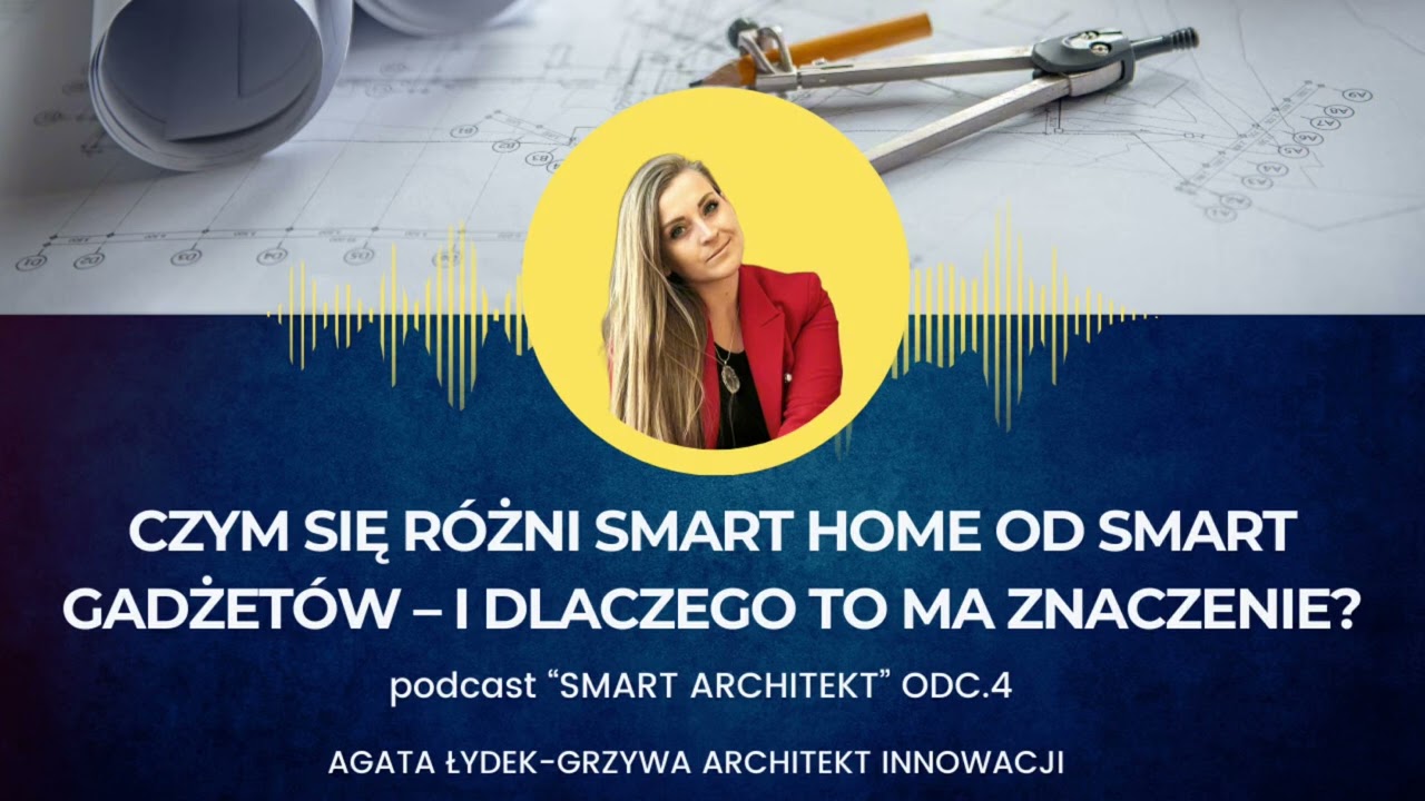 Czym się r&oacute;żnie smart home od smart gadżet&oacute;w - i dlaczego to ma znaczenie? Odc.4