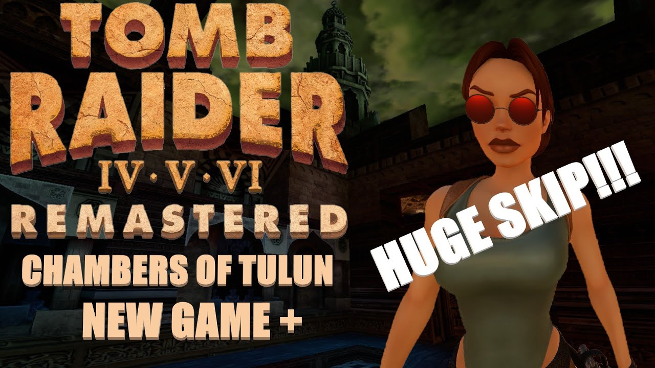 Chambers of Tulun (SKIP METHOD) New Game+ | Tomb Raider IV Remastered | The Last Revelation