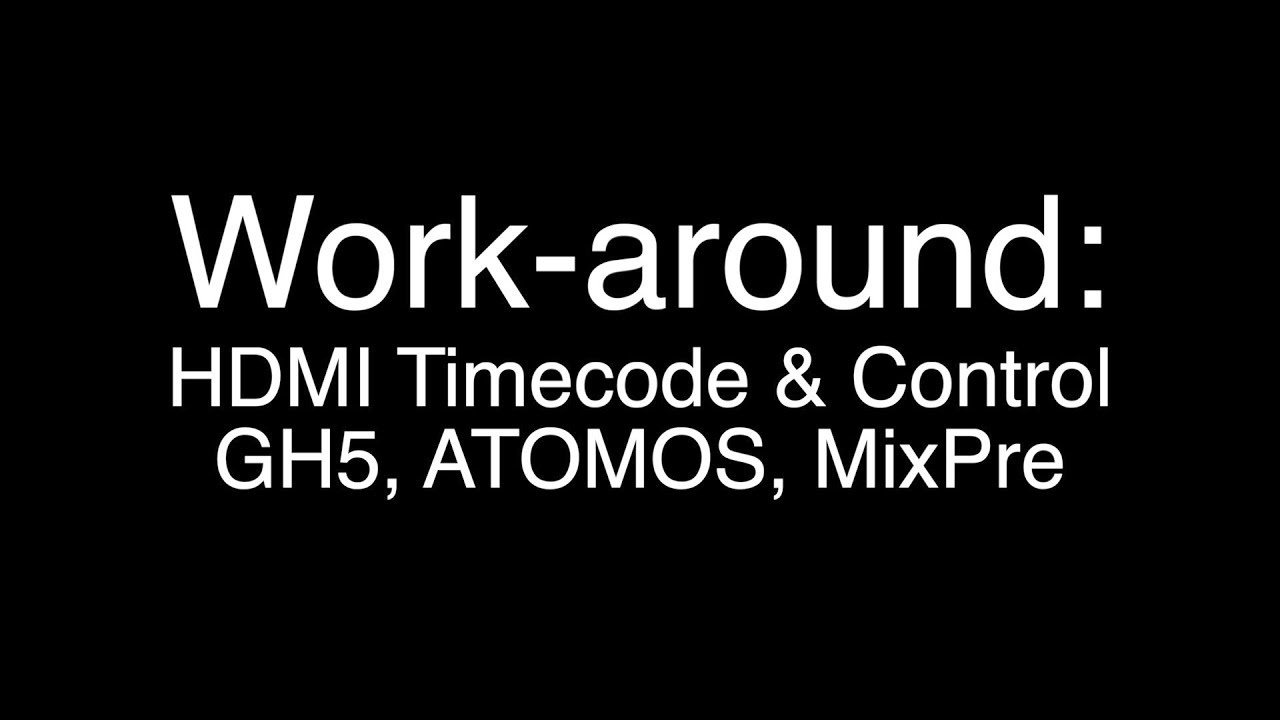 Work-around Found! GH5, ATOMOS, MixPre HDMI Timecode and Control
