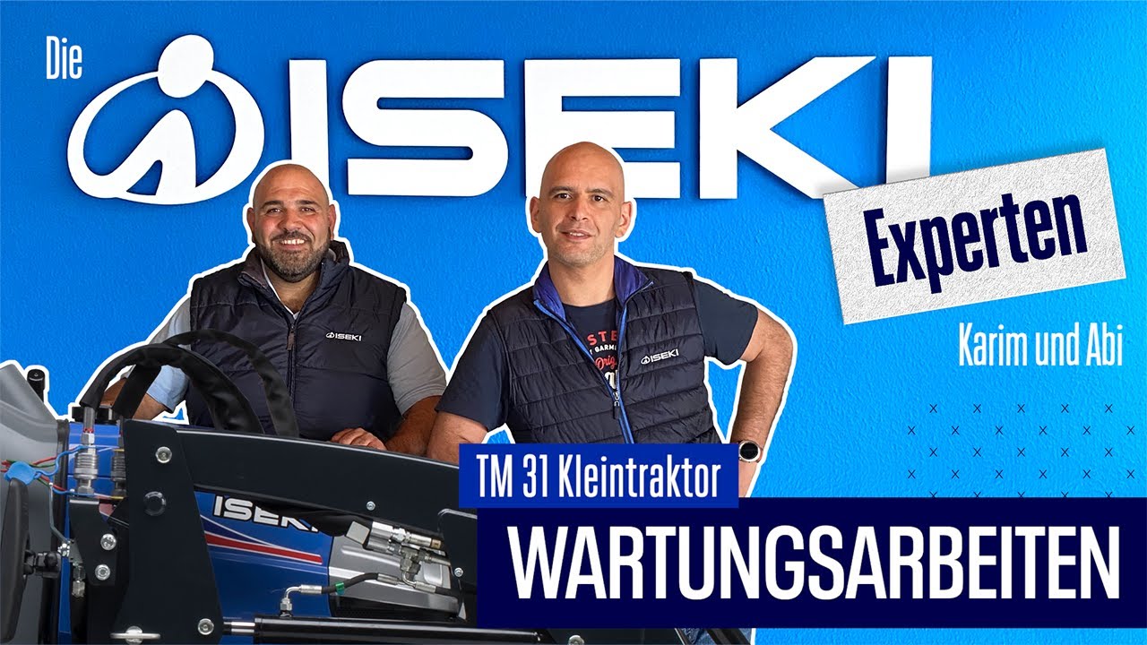 Die ISEKI Experten – TM 31 Wartungsarbeiten