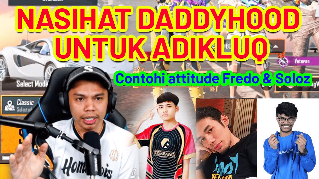 DADDYHOOD NASIHAT ADIKLUQ UNTUK CONTOHI FREDO DAN SOLOZ DALAM ESPORT