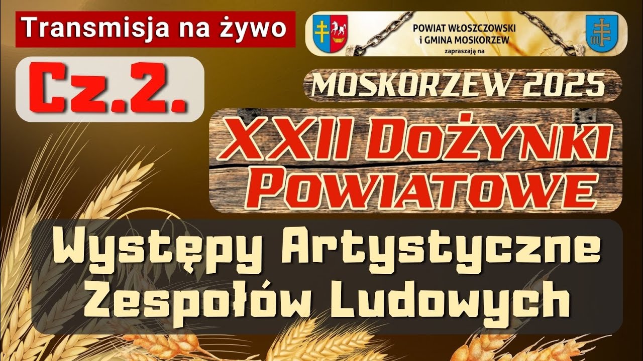 22. Dożynki Powiatowe Moskorzew 2025 Cz.2. Występy Artystyczne Zesp. Ludowych