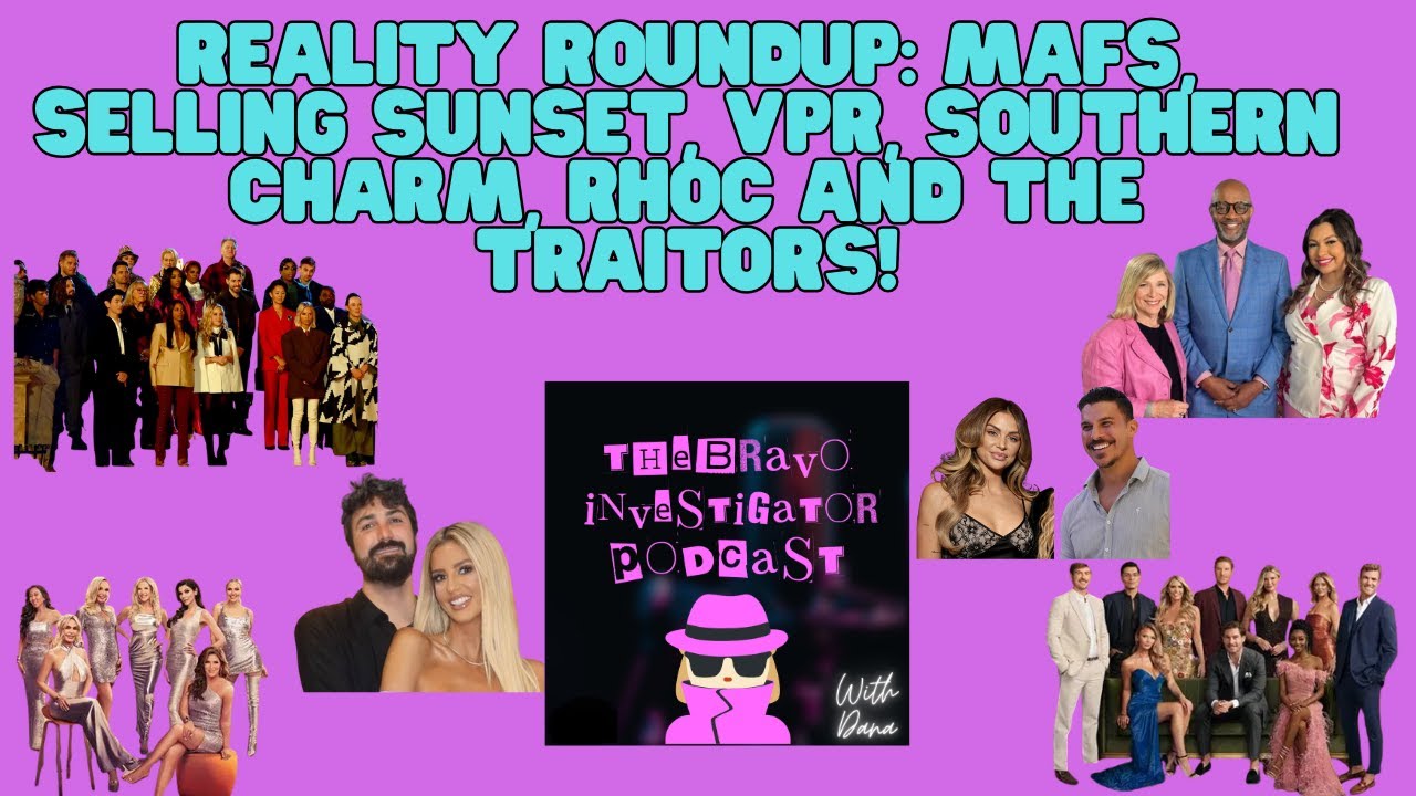 Reality Roundup: MAFS, Selling Sunset, VPR, Southern Charm, RHOC and The Traitors!