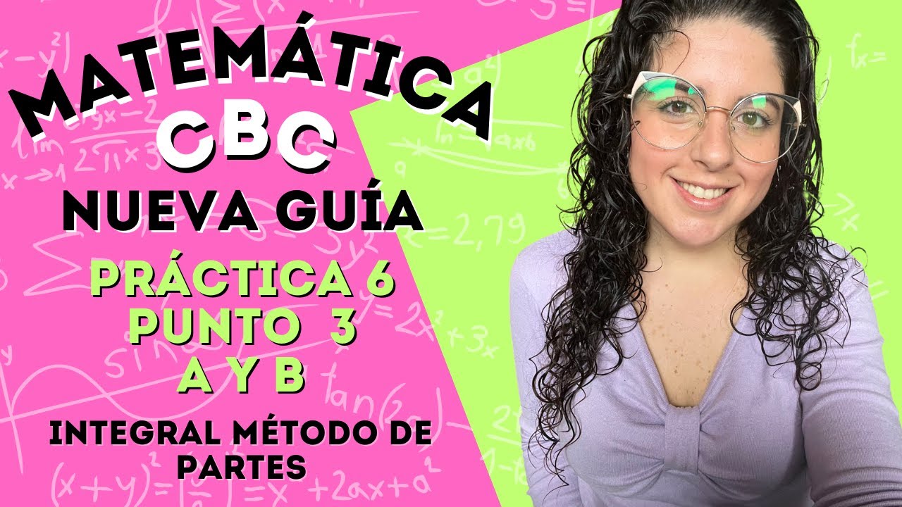 Guía nueva Matemática CBC - Práctica 6 / Punto 3 (A y B)| Integral por Partes | ClaseConMaca