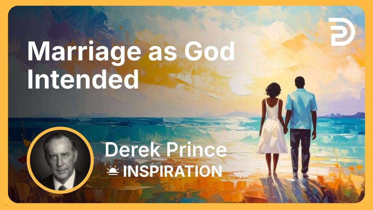 Marriage as God Intended | Derek Prince