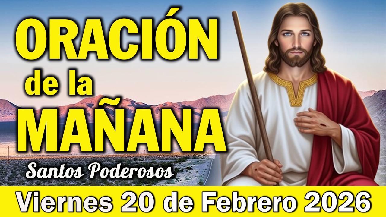 Oración de la Mañana de Hoy Viernes 20 de Febrero l Dios Trae Cura y Restauración a Tu Vida Hoy