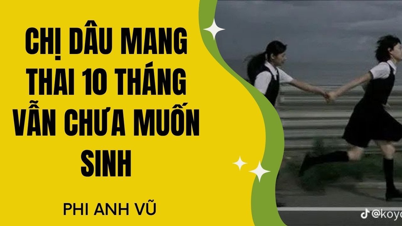 [Truyện Audio] Chị Dâu Mang Thai 10 Tháng Vẫn Chưa Muốn Sinh | Phi Anh Vũ