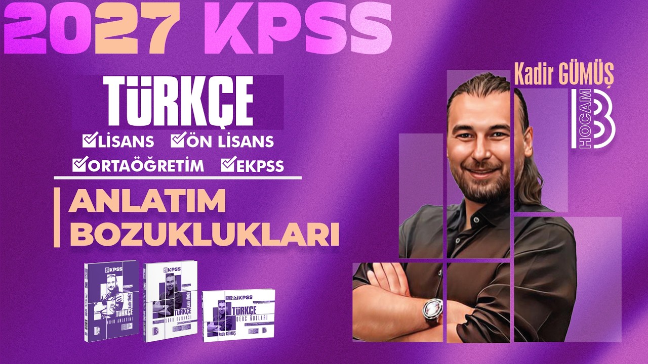 35) KPSS Türkçe - Anlatım Bozuklukları - Kadir Gümüş - 2026