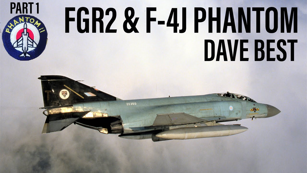 Flying the FGR2 & F-4J(UK) Phantom | Dave Best (PART 1)