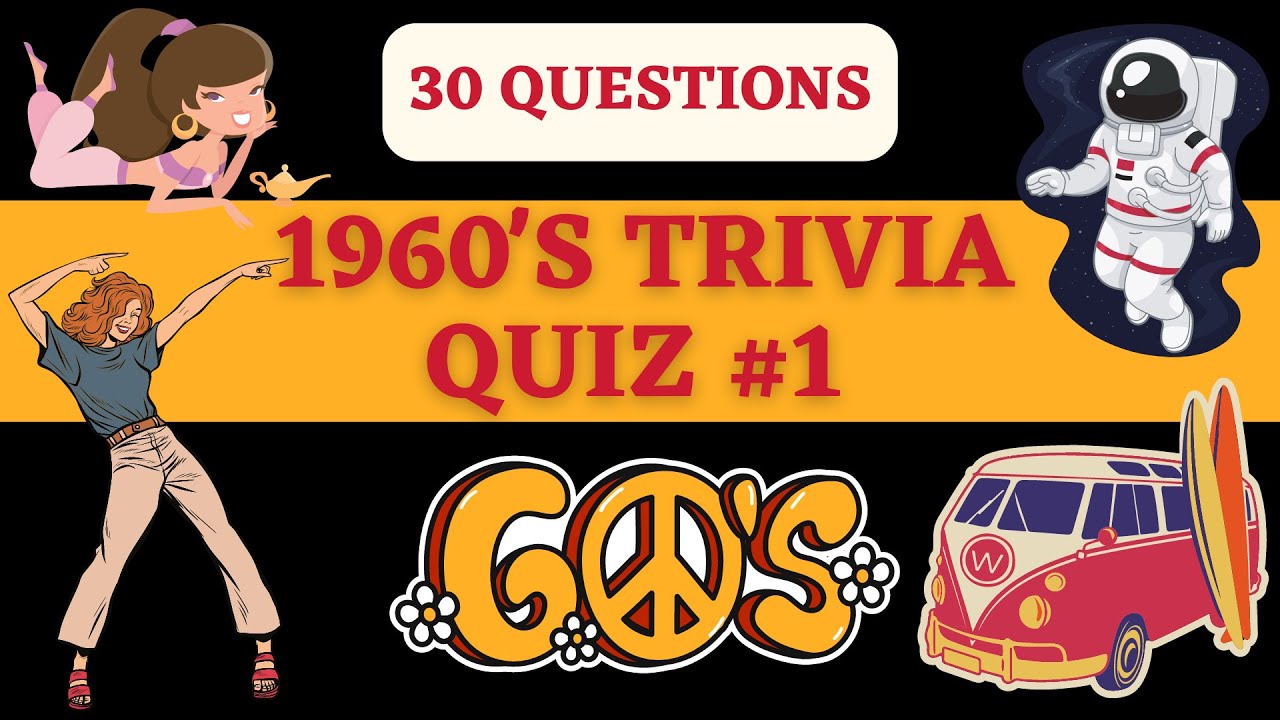 1960's TRIVIA QUIZ #1 - 30 - 60's Trivia Questions and Answers. How Well Do You Know The 1960's?