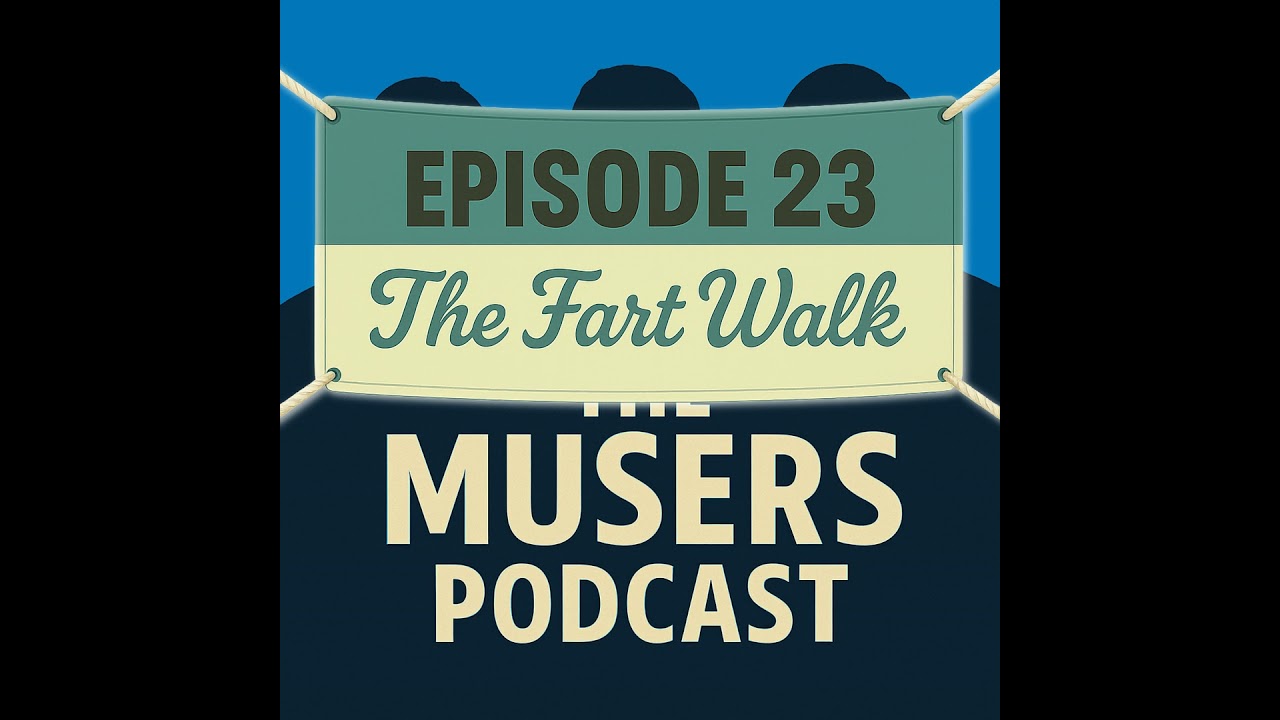 The Fart Walk - Episode 23