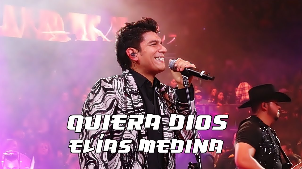 Elías Medina - Quiera Dios (En Vivo Desde El Domo Care Monterrey)